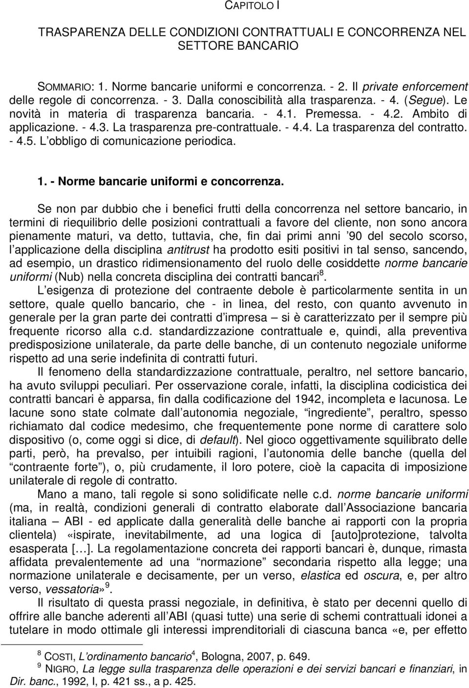 - 4.5. L obbligo di comunicazione periodica. 1. - Norme bancarie uniformi e concorrenza.