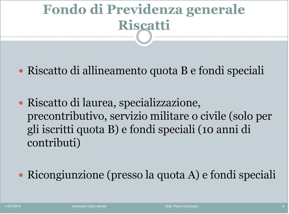 servizio militare o civile (solo per gli iscritti quota B) e fondi