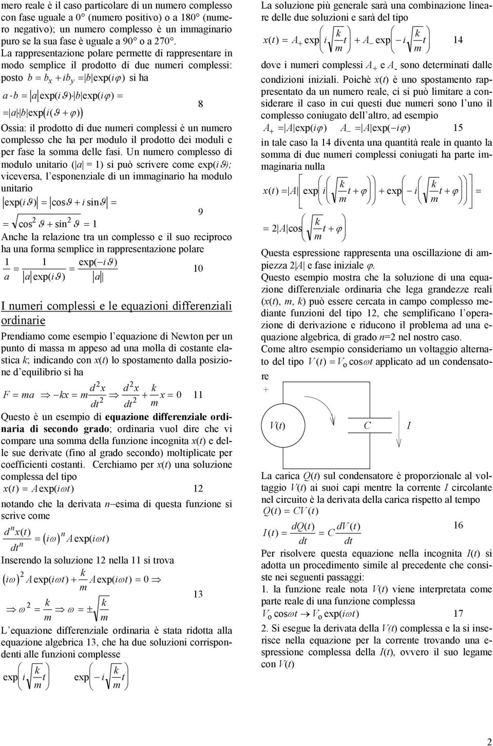 numeri complessi è un numero complesso che ha per modulo il prodotto dei moduli e per fase la somma delle fasi.