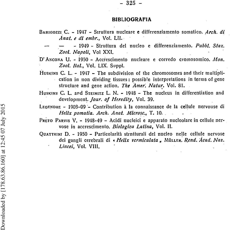 X. Suppl. HUSKINS C. L. - 1947 - The subdivision of the chromosomes and their multiplication in non dividing tissues: possible interpretations in terms of gene structure and gene action. The Amef.