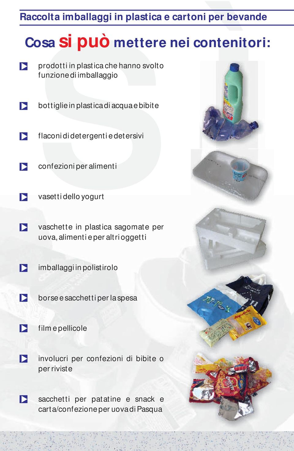 contenitori: vaschette in plastica sagomate per uova, alimenti e per altri oggetti imballaggi in polistirolo borse e sacchetti per la