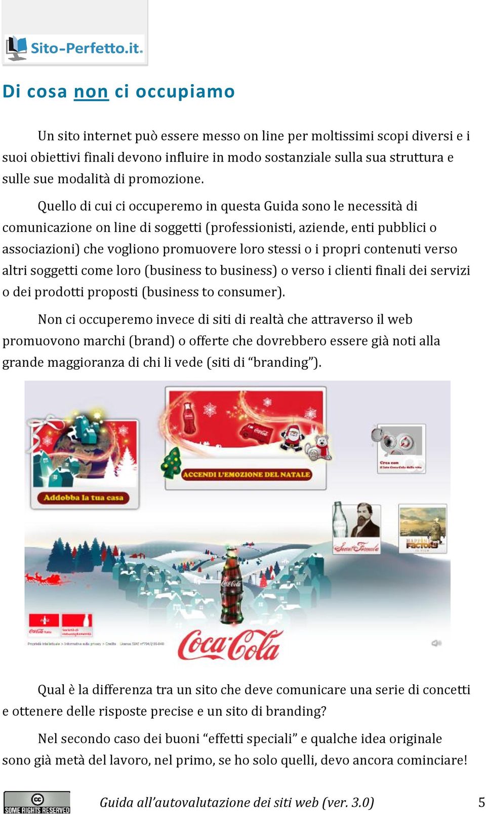 Quello di cui ci occuperemo in questa Guida sono le necessità di comunicazione on line di soggetti (professionisti, aziende, enti pubblici o associazioni) che vogliono promuovere loro stessi o i