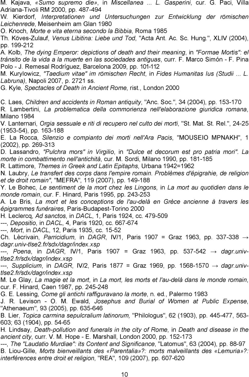 Köves-Zulauf, Venus Libitina: Liebe und Tod, "Acta Ant. Ac. Sc. Hung.", XLIV (2004), pp. 199-212 A.