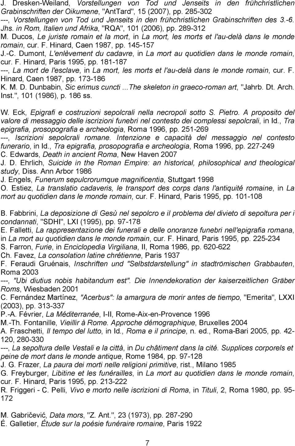 Ducos, Le juriste romain et la mort, in La mort, les morts et l'au-delà dans le monde romain, cur. F. Hinard, Caen 1987, pp. 145-157 J.-C.