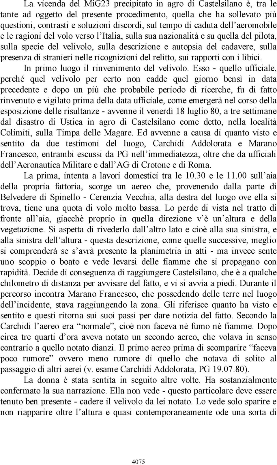 stranieri nelle ricognizioni del relitto, sui rapporti con i libici. In primo luogo il rinvenimento del velivolo.