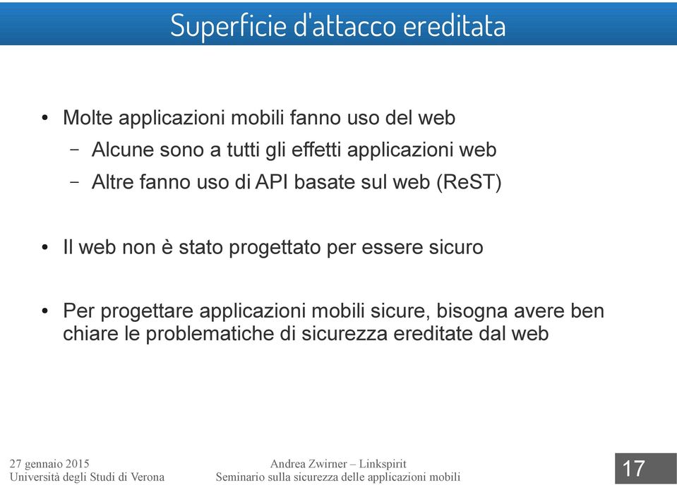 progettato per essere sicuro Per progettare applicazioni mobili sicure, bisogna avere ben chiare