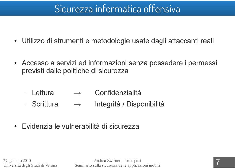 dalle politiche di sicurezza Lettura Confidenzialità Scrittura Integrità /