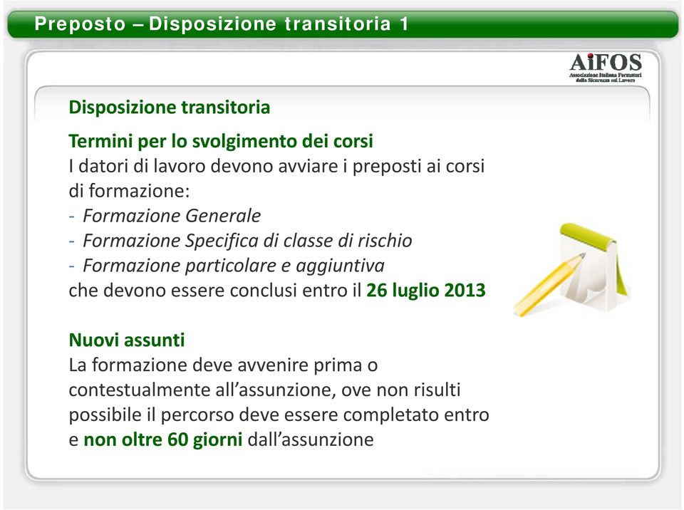 e aggiuntiva che devono essere conclusi entro il 26 luglio 2013 Nuovi assunti La formazione deve avvenire prima o