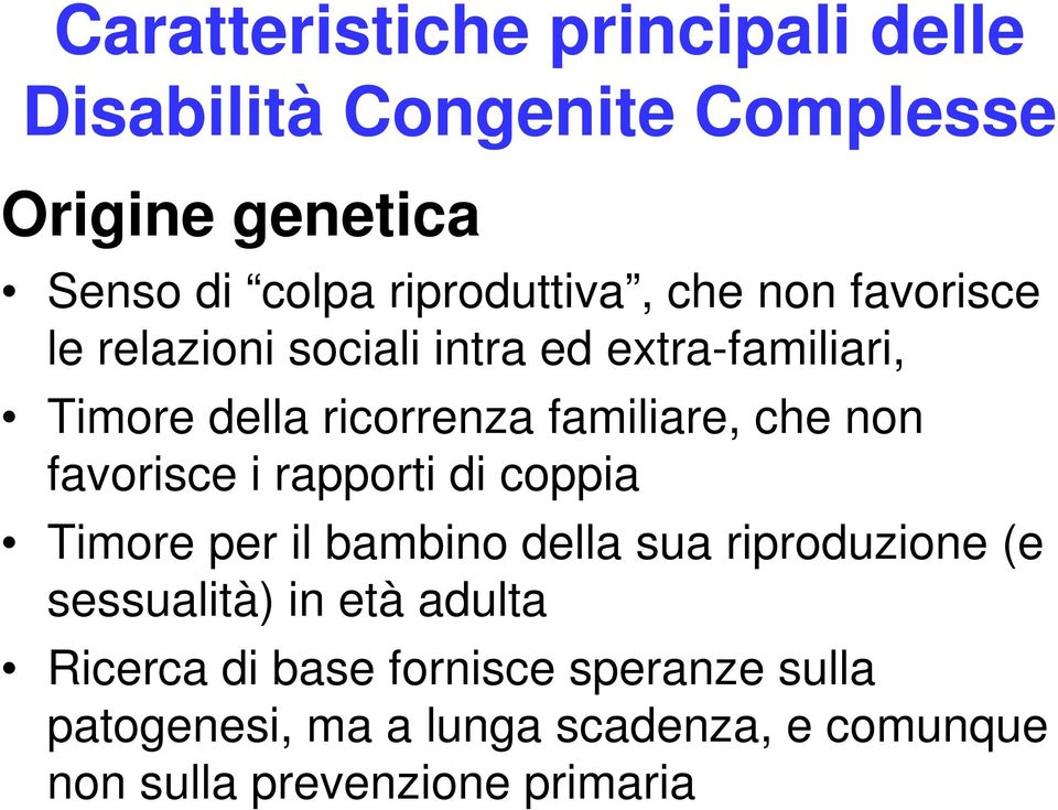 favorisce i rapporti di coppia Timore per il bambino della sua riproduzione (e sessualità) in età adulta