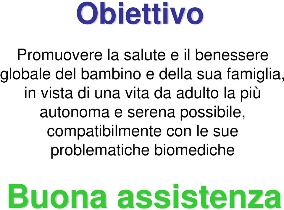 da adulto la più autonoma e serena possibile,