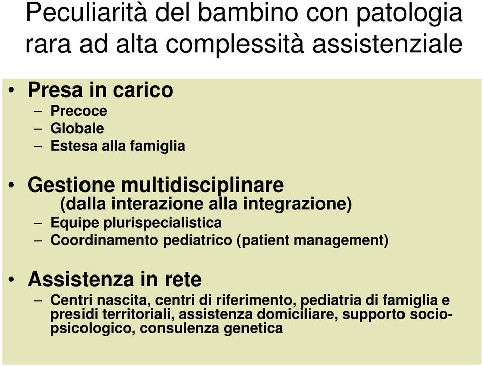plurispecialistica Coordinamento pediatrico (patient management) Assistenza in rete Centri nascita, centri di