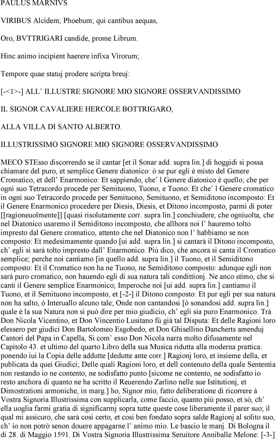 SANTO ALBERTO. ILLUSTRISSIMO SIGNORE MIO SIGNORE OSSERVANDISSIMO MECO STEsso discorrendo se il cantar [et il Sonar add. supra lin.