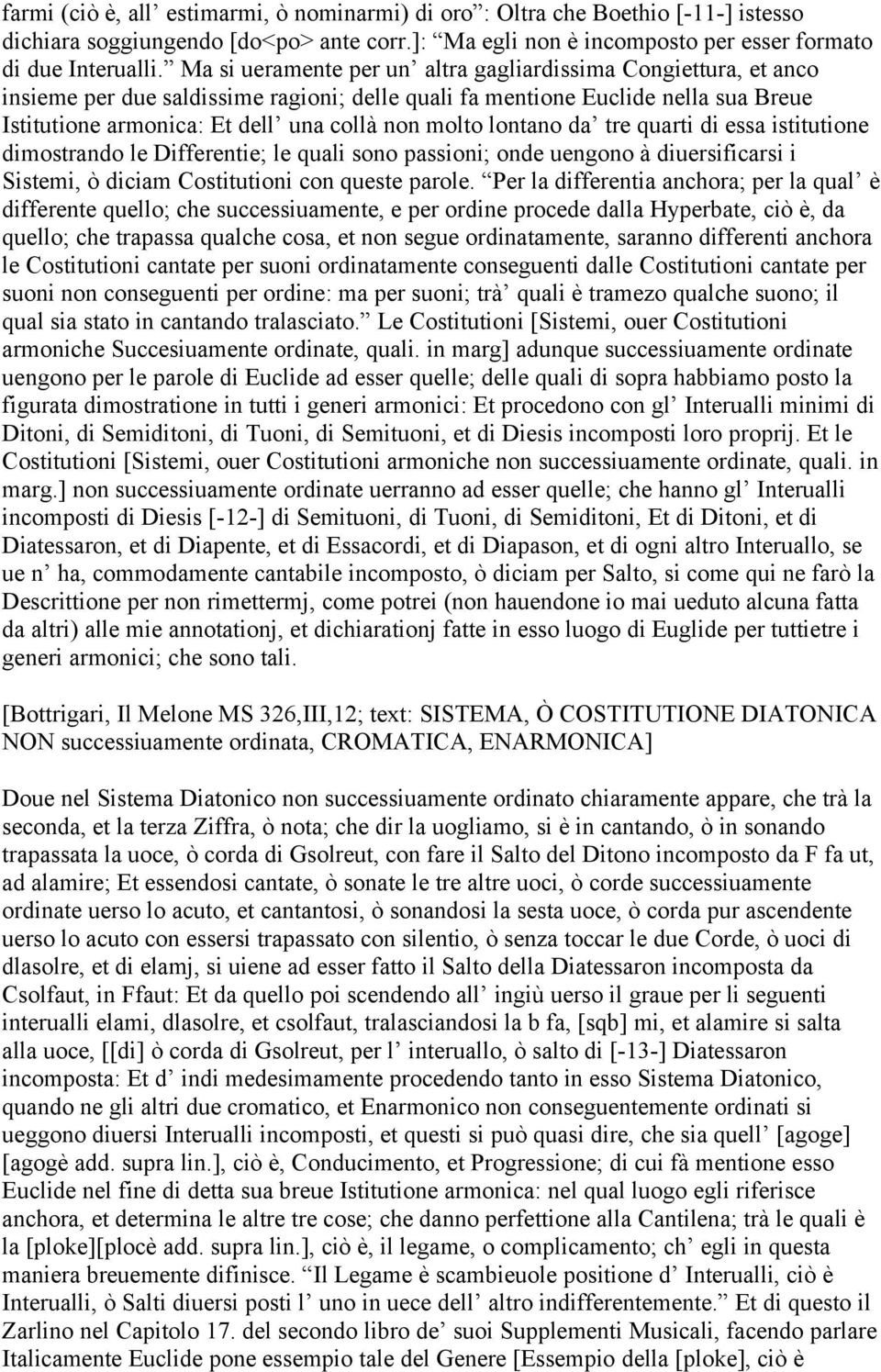 lontano da tre quarti di essa istitutione dimostrando le Differentie; le quali sono passioni; onde uengono à diuersificarsi i Sistemi, ò diciam Costitutioni con queste parole.