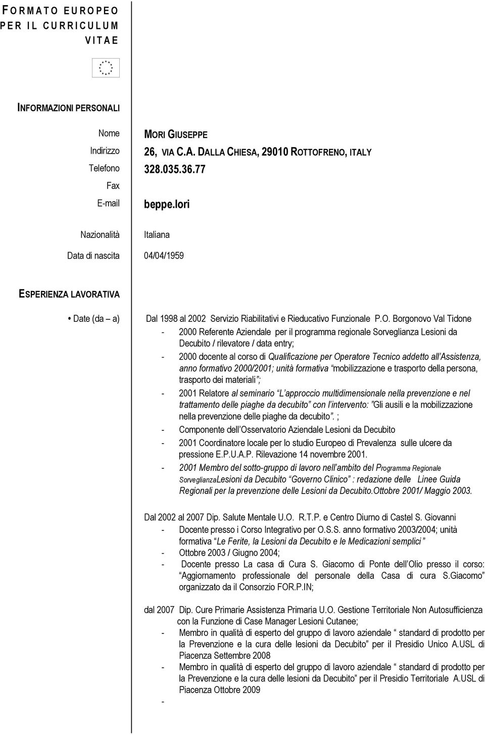 ATIVA Date (da a) Dal 1998 al 2002 Servizio Riabilitativi e Rieducativo Funzionale P.O.