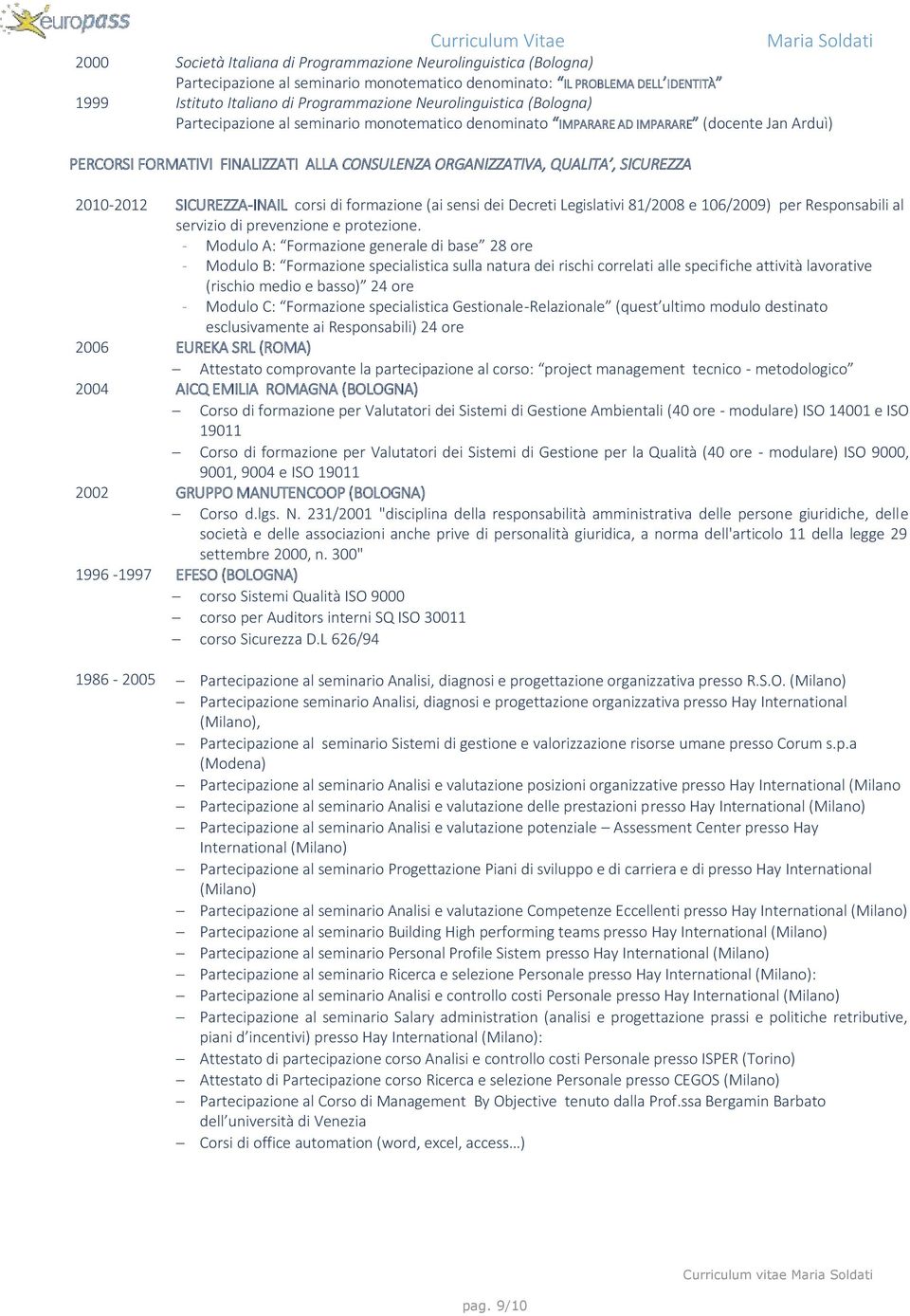 SICUREZZA 2010-2012 SICUREZZA-INAIL corsi di formazione (ai sensi dei Decreti Legislativi 81/2008 e 106/2009) per Responsabili al servizio di prevenzione e protezione.