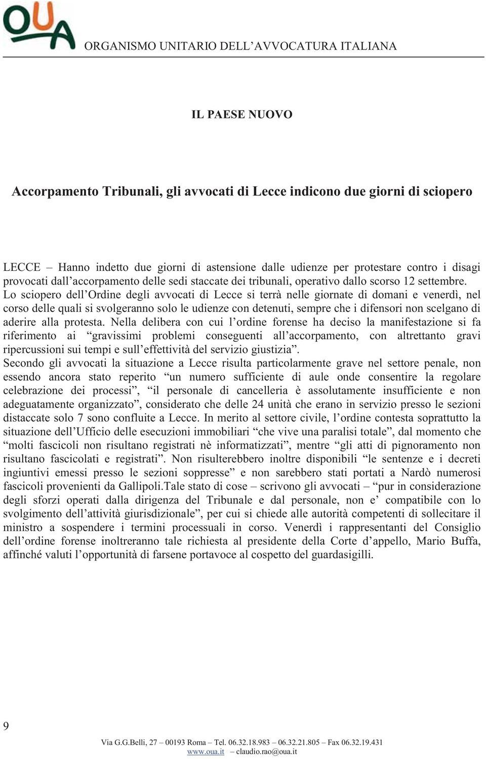 Lo sciopero dell Ordine degli avvocati di Lecce si terrà nelle giornate di domani e venerdì, nel corso delle quali si svolgeranno solo le udienze con detenuti, sempre che i difensori non scelgano di