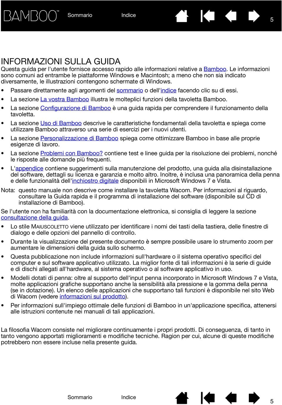 Passare direttamente agli argomenti del sommario o dell'indice facendo clic su di essi. La sezione La vostra Bamboo illustra le molteplici funzioni della tavoletta Bamboo.