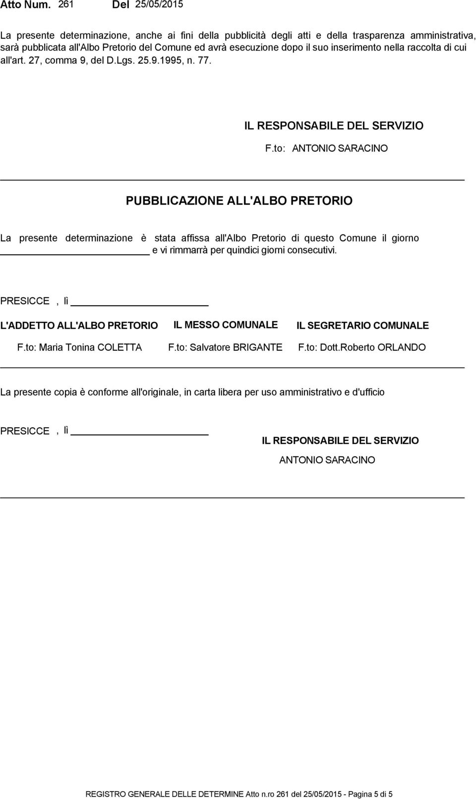 suo inserimento nella raccolta di cui all'art. 27, comma 9, del D.Lgs. 25.9.1995, n. 77. F.