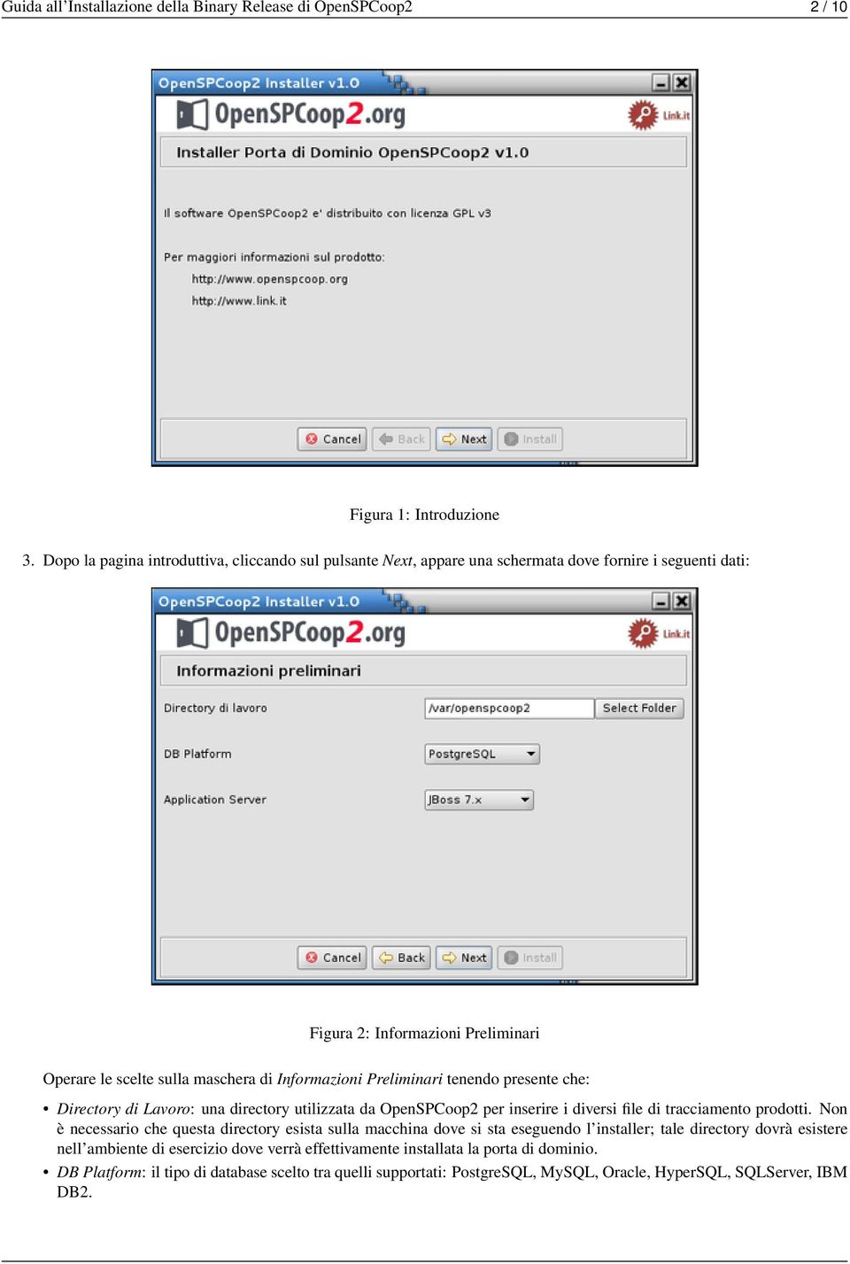 Informazioni Preliminari tenendo presente che: Directory di Lavoro: una directory utilizzata da OpenSPCoop2 per inserire i diversi file di tracciamento prodotti.