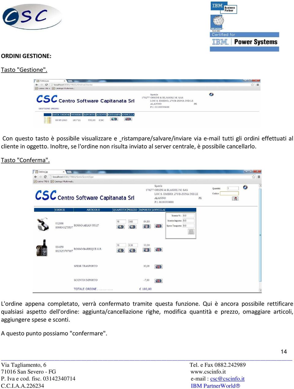 Inoltre, se l'ordine non risulta inviato al server centrale, è possibile cancellarlo. Tasto "Conferma".