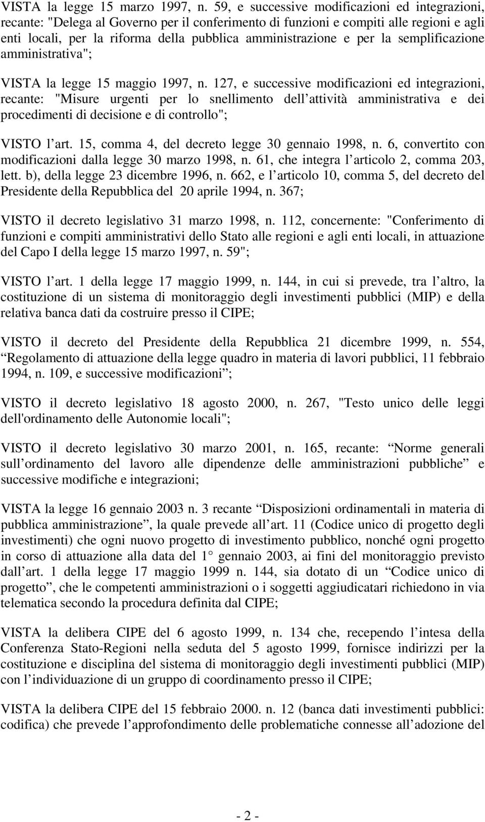 per la semplificazione amministrativa"; VISTA la legge 15 maggio 1997, n.