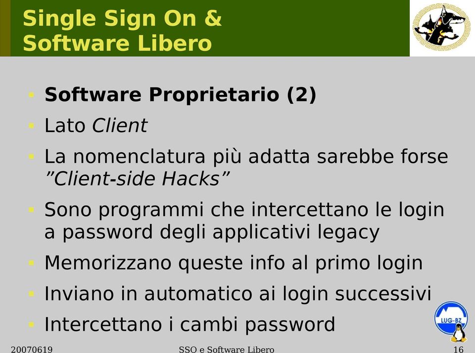 degli applicativi legacy Memorizzano queste info al primo login Inviano in