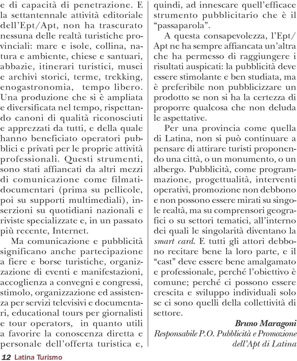 turistici, musei e archivi storici, terme, trekking, enogastronomia, tempo libero.