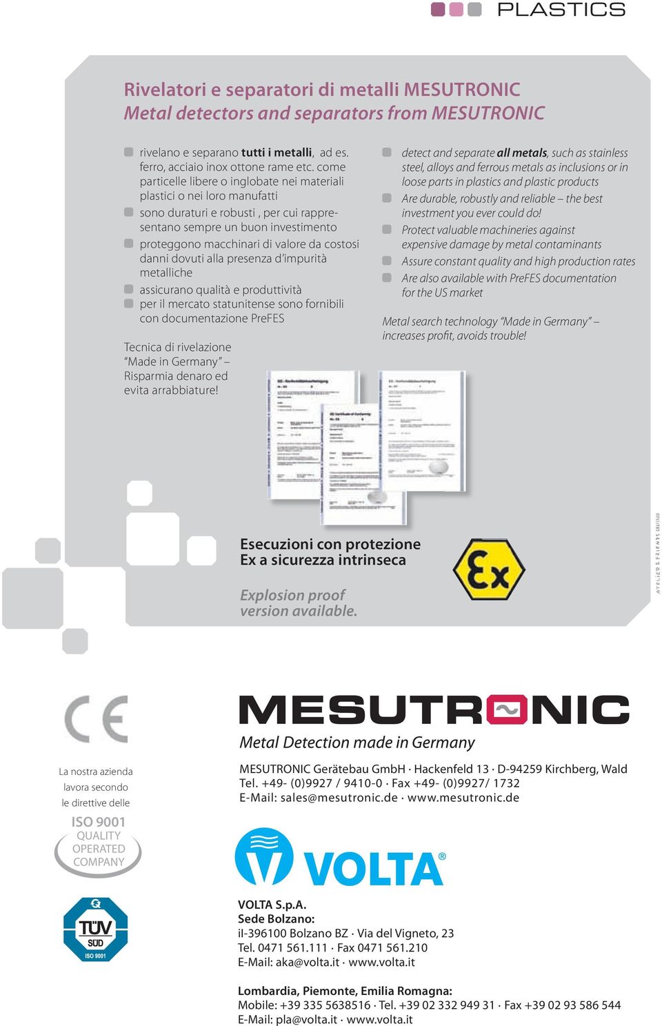 danni dovuti alla presenza d impurità metalliche assicurano qualità e produttività per il mercato statunitense sono fornibili con documentazione PreFES Tecnica di rivelazione Made in Germany