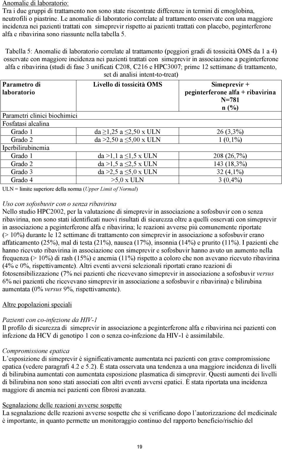 ribavirina sono riassunte nella tabella 5.