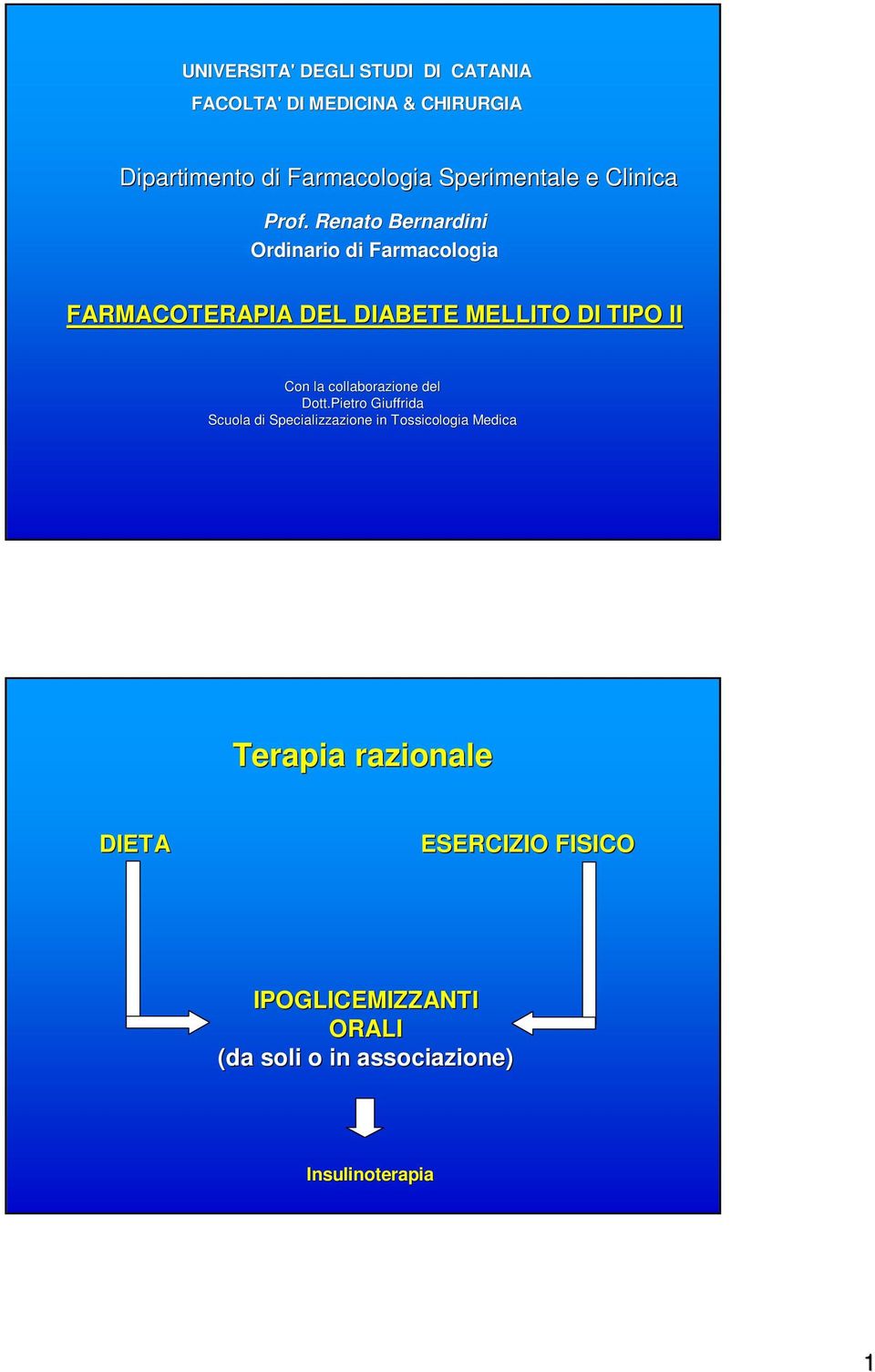 Renato Bernardini Ordinario di Farmacologia FARMACOTERAPIA DEL DIABETE MELLITO DI TIPO II Con la