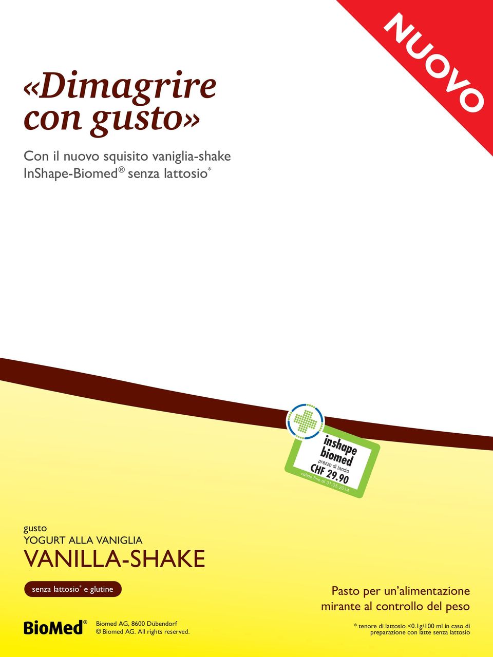 90 gusto YOGURT ALLA VANIGLIA VANILLA-SHAKE senza lattosio * e glutine Biomed AG, 8600 Dübendorf