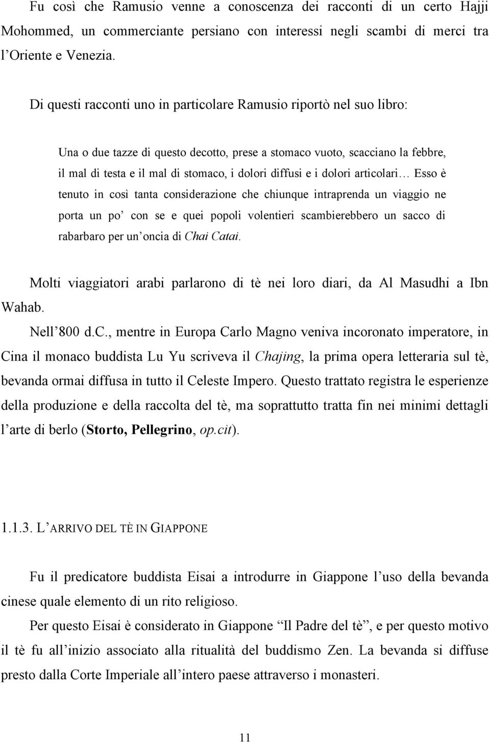 diffusi e i dolori articolari Esso è tenuto in così tanta considerazione che chiunque intraprenda un viaggio ne porta un po con se e quei popoli volentieri scambierebbero un sacco di rabarbaro per un