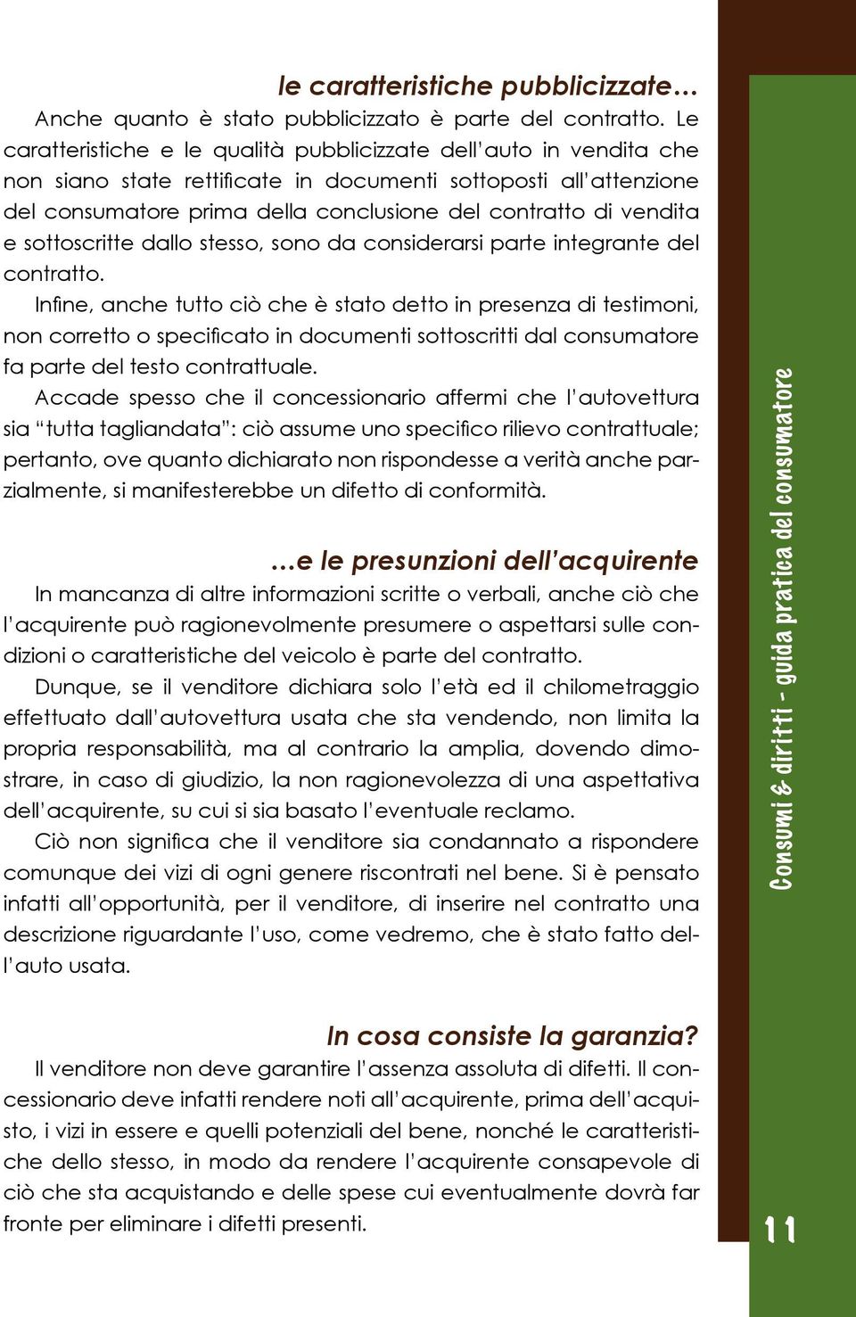 vendita e sottoscritte dallo stesso, sono da considerarsi parte integrante del contratto.