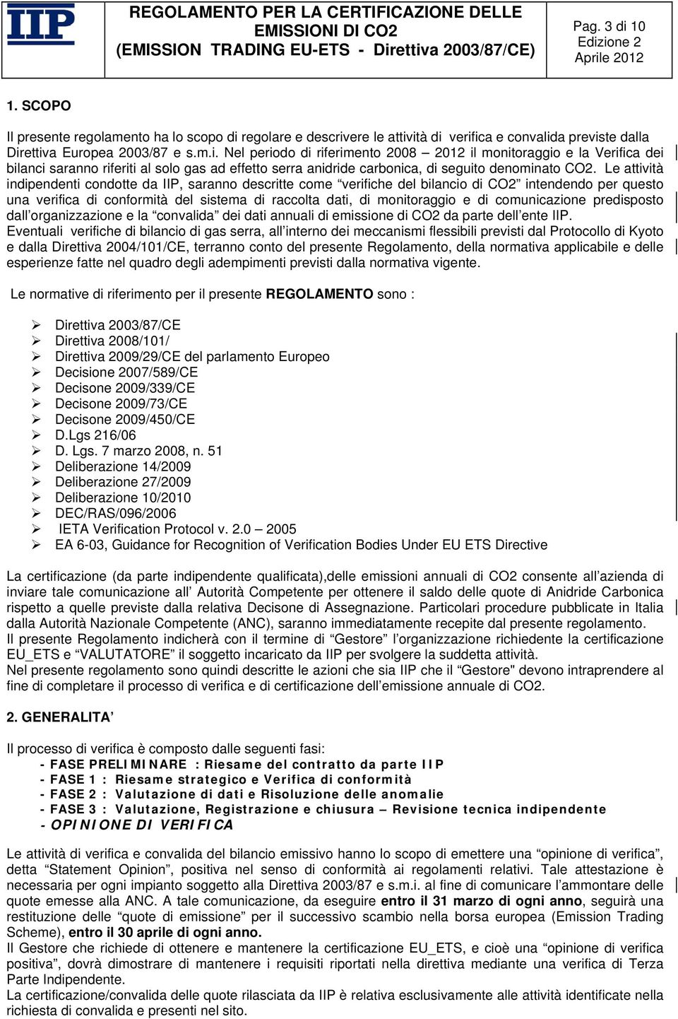 comunicazione predisposto dall organizzazione e la convalida dei dati annuali di emissione di CO2 da parte dell ente IIP.