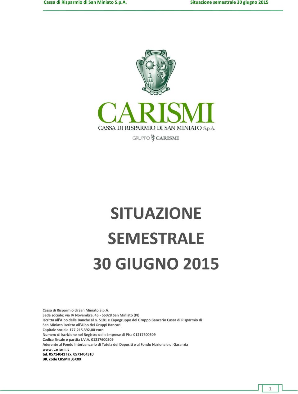 392,00 euro Numero di iscrizione nel Registro delle Imprese di Pisa 01217600509 Codice fiscale e partita I.V.A.