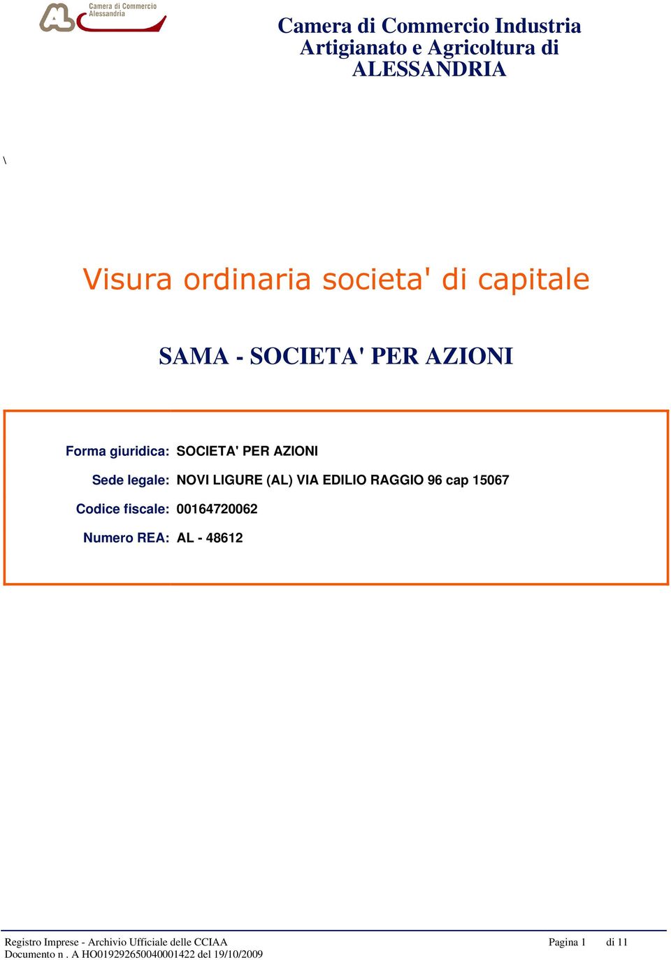 SOCIETA' PER AZIONI Sede legale: NOVI LIGURE (AL) VIA EDILIO RAGGIO