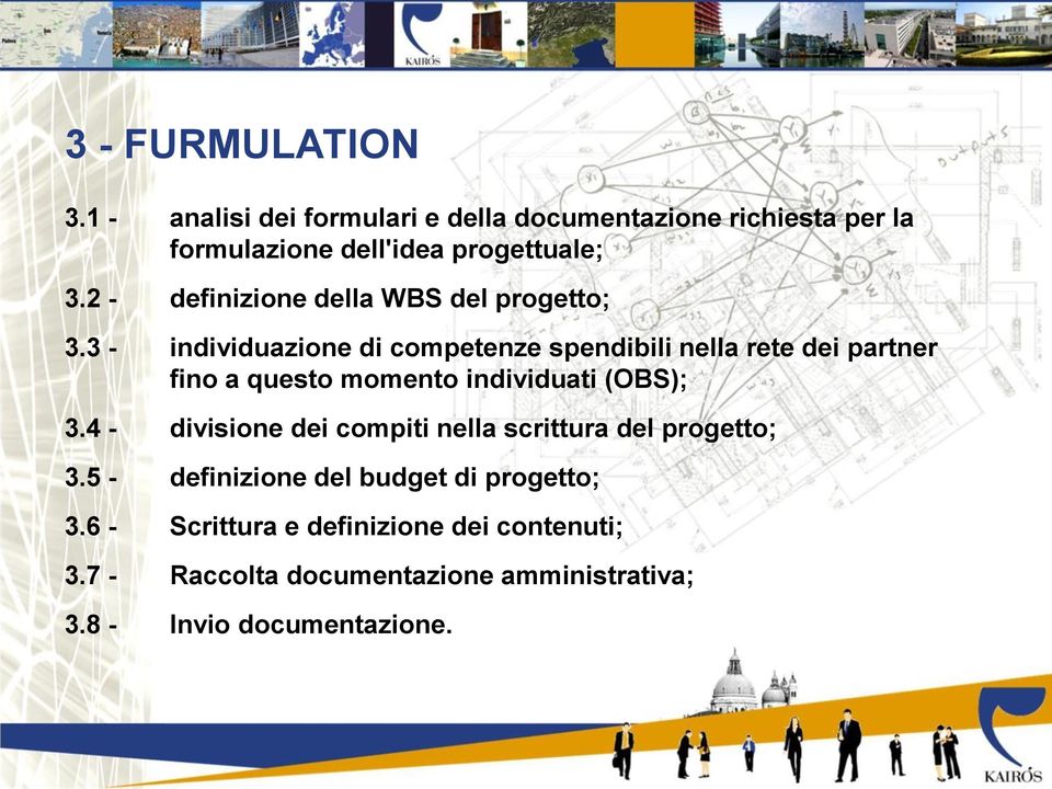 3 - individuazione di competenze spendibili nella rete dei partner fino a questo momento individuati (OBS); 3.