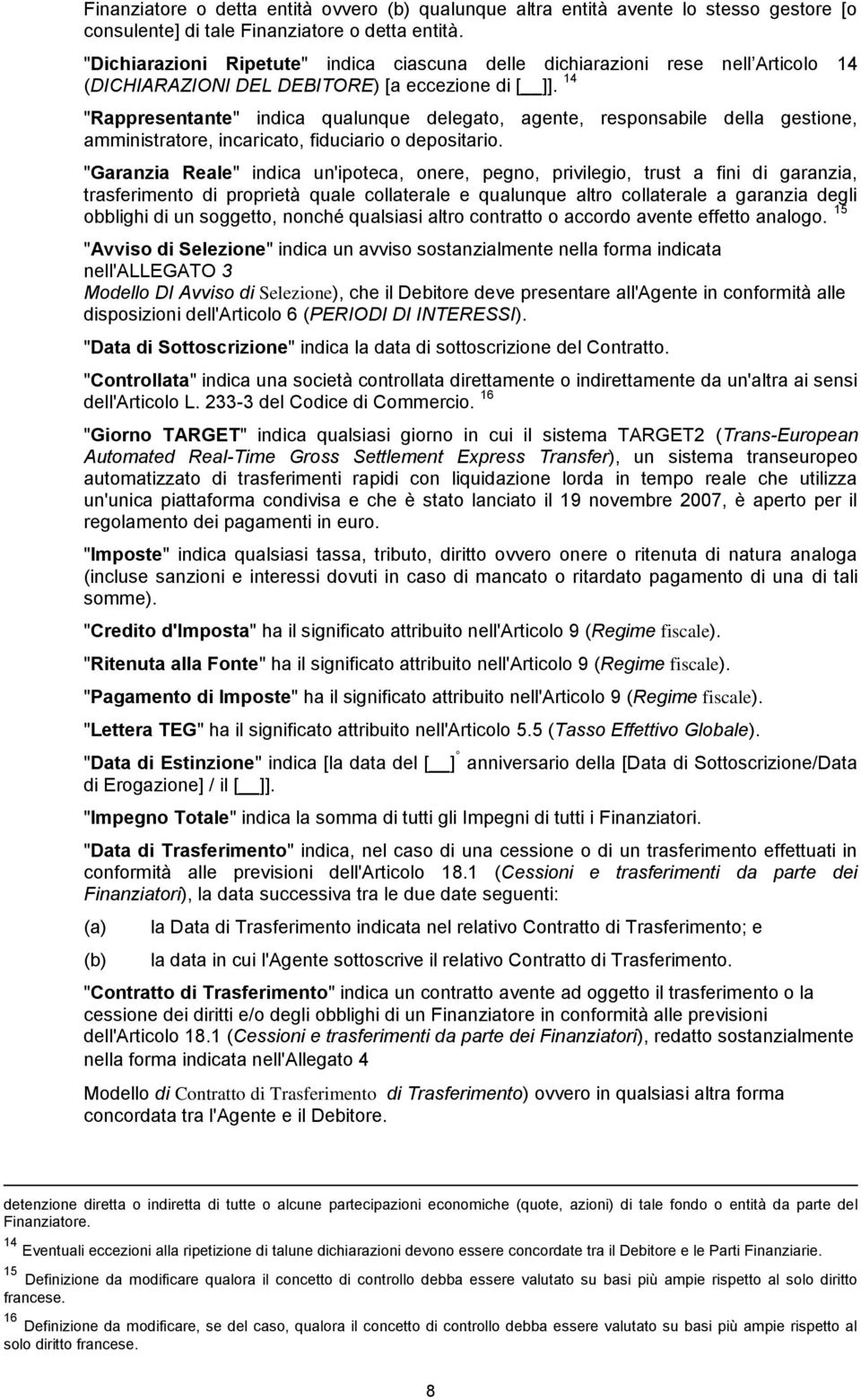 14 "Rappresentante" indica qualunque delegato, agente, responsabile della gestione, amministratore, incaricato, fiduciario o depositario.