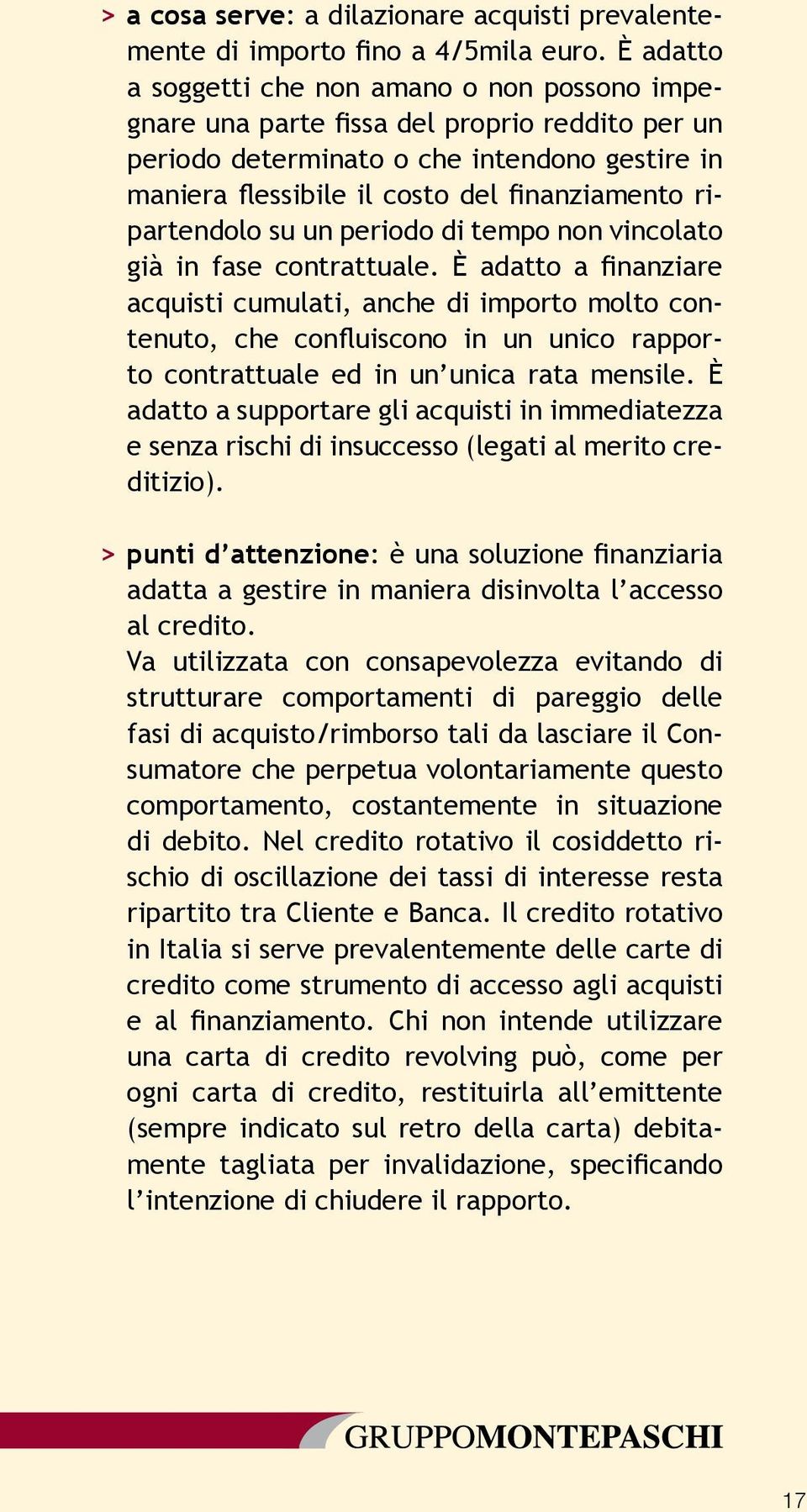 ripartendolo su un periodo di tempo non vincolato già in fase contrattuale.