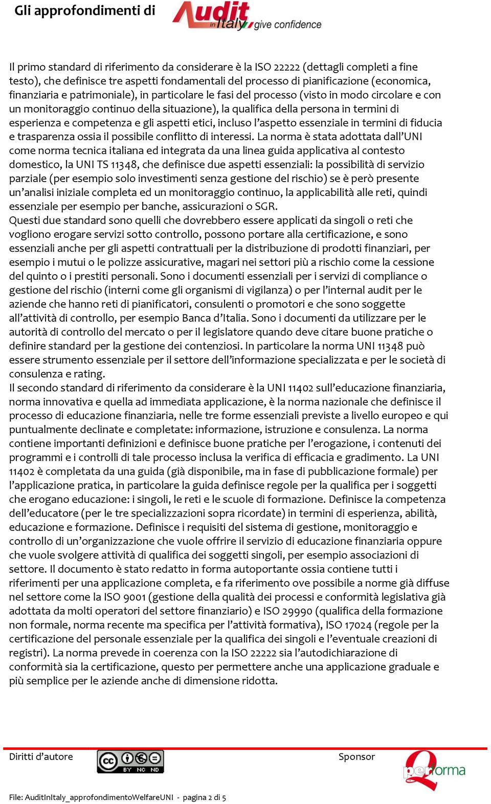 aspetti etici, incluso l aspetto essenziale in termini di fiducia e trasparenza ossia il possibile conflitto di interessi.