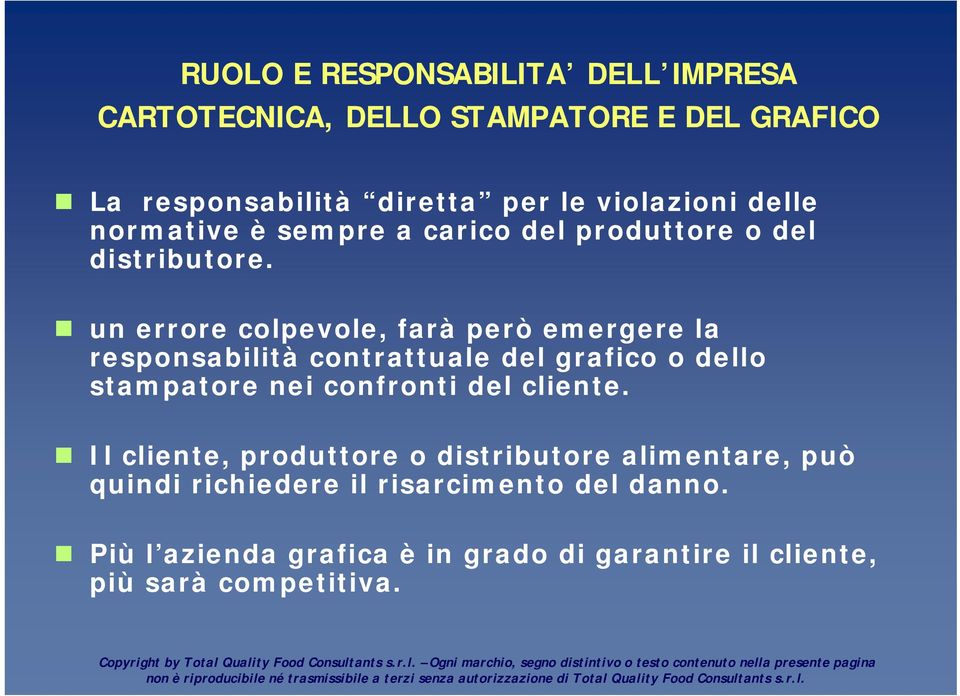 un errore colpevole, farà però emergere la responsabilità contrattuale del grafico o dello stampatore nei confronti del