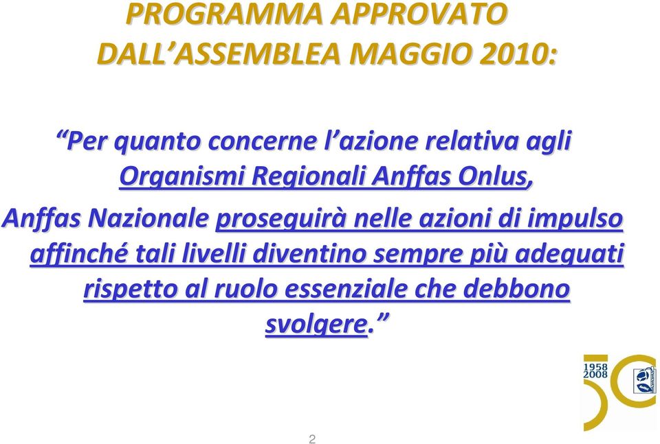 Anffas Nazionale proseguirà nelle azioni di impulso affinché tali livelli