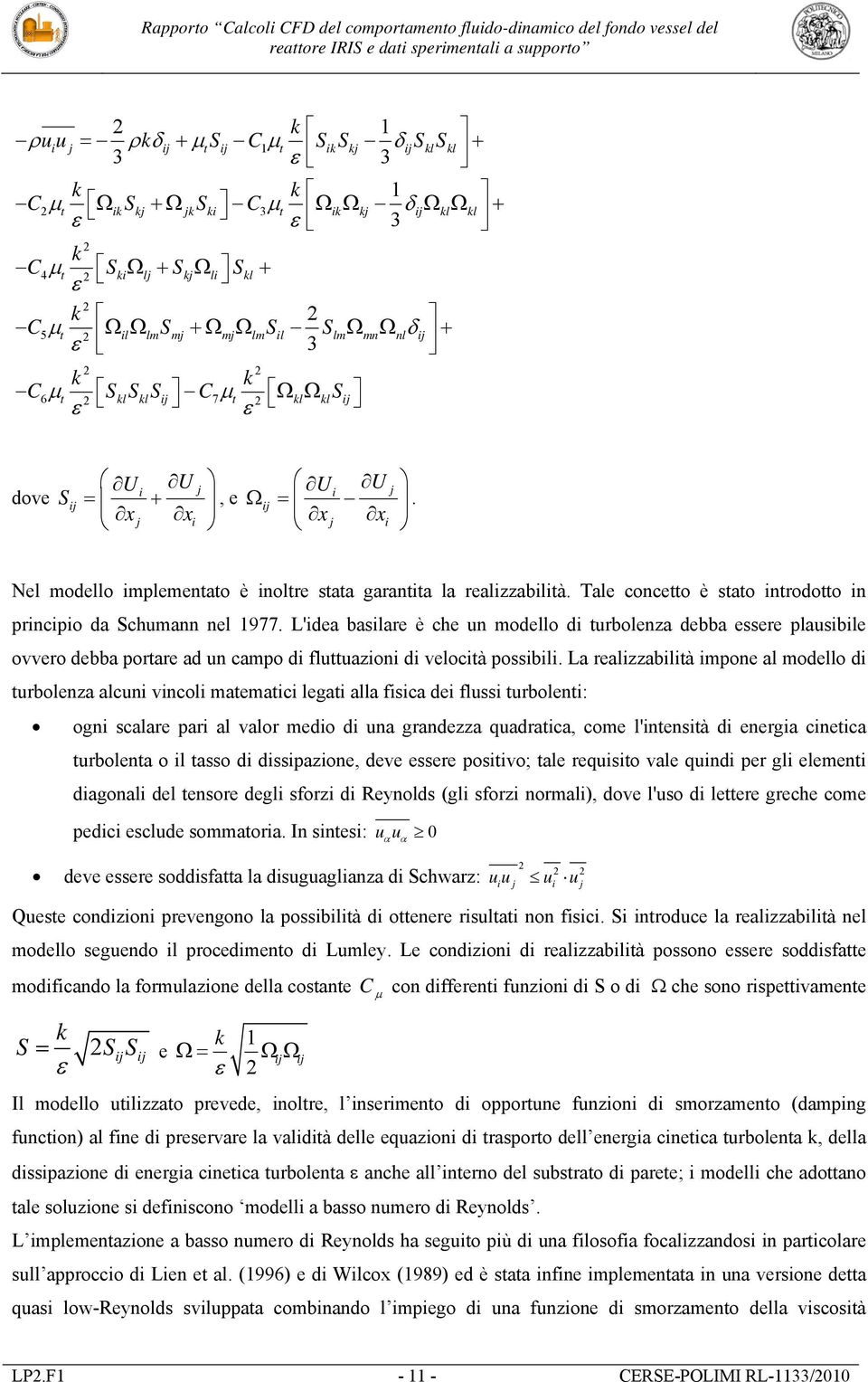 Nel modello implementato è inoltre stata garantita la realizzabilità. Tale concetto è stato introdotto in principio da Schumann nel 1977.