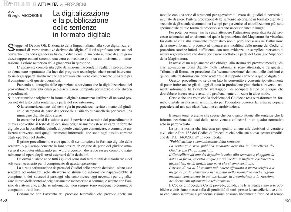 convezione ed in un certo sistema di numerazione il valore numerico della grandezza in questione.