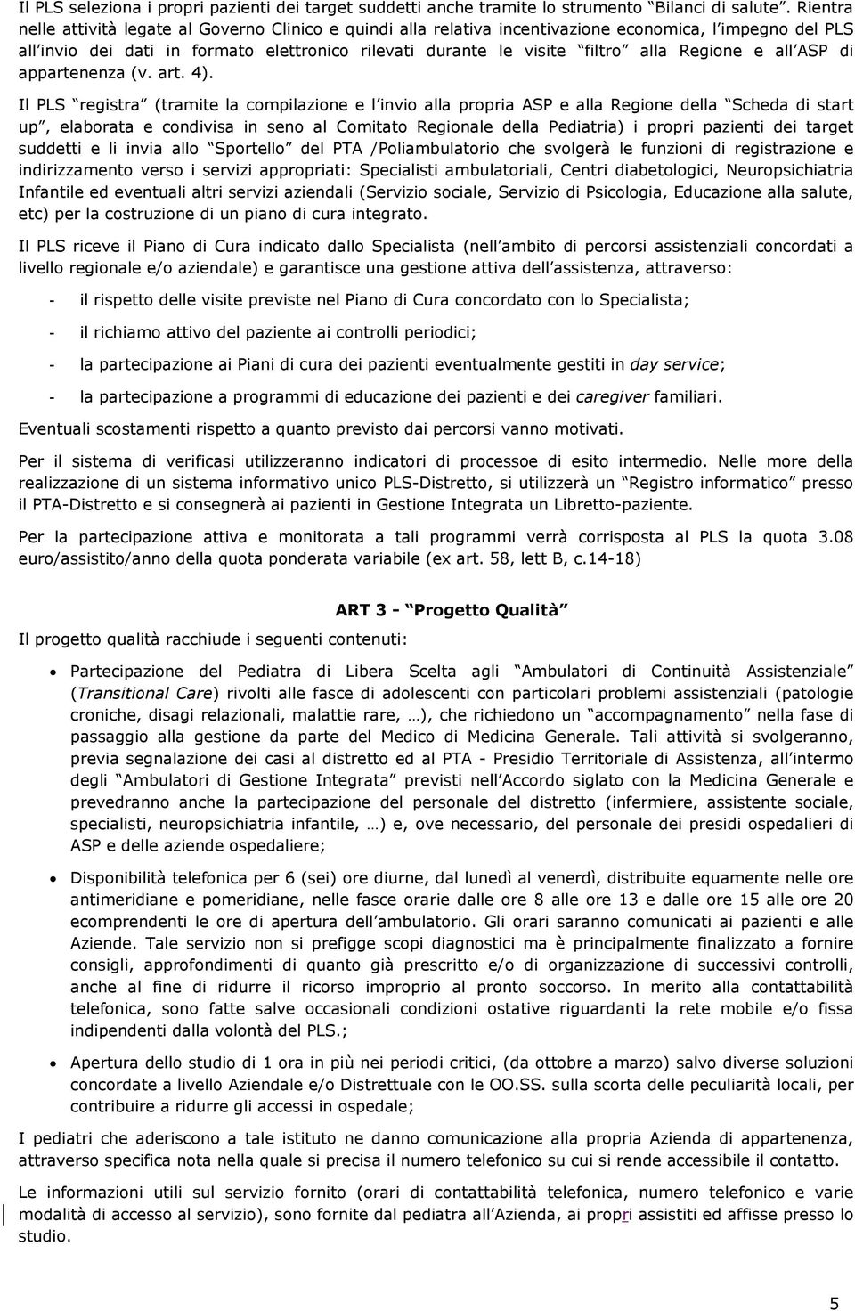 Regione e all ASP di appartenenza (v. art. 4).