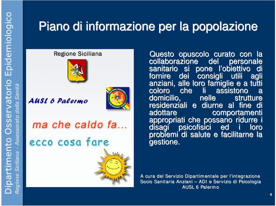 e diurne al fine di adottare comportamenti appropriati che possano ridurre i disagi psicofisici ed i loro problemi di salute e