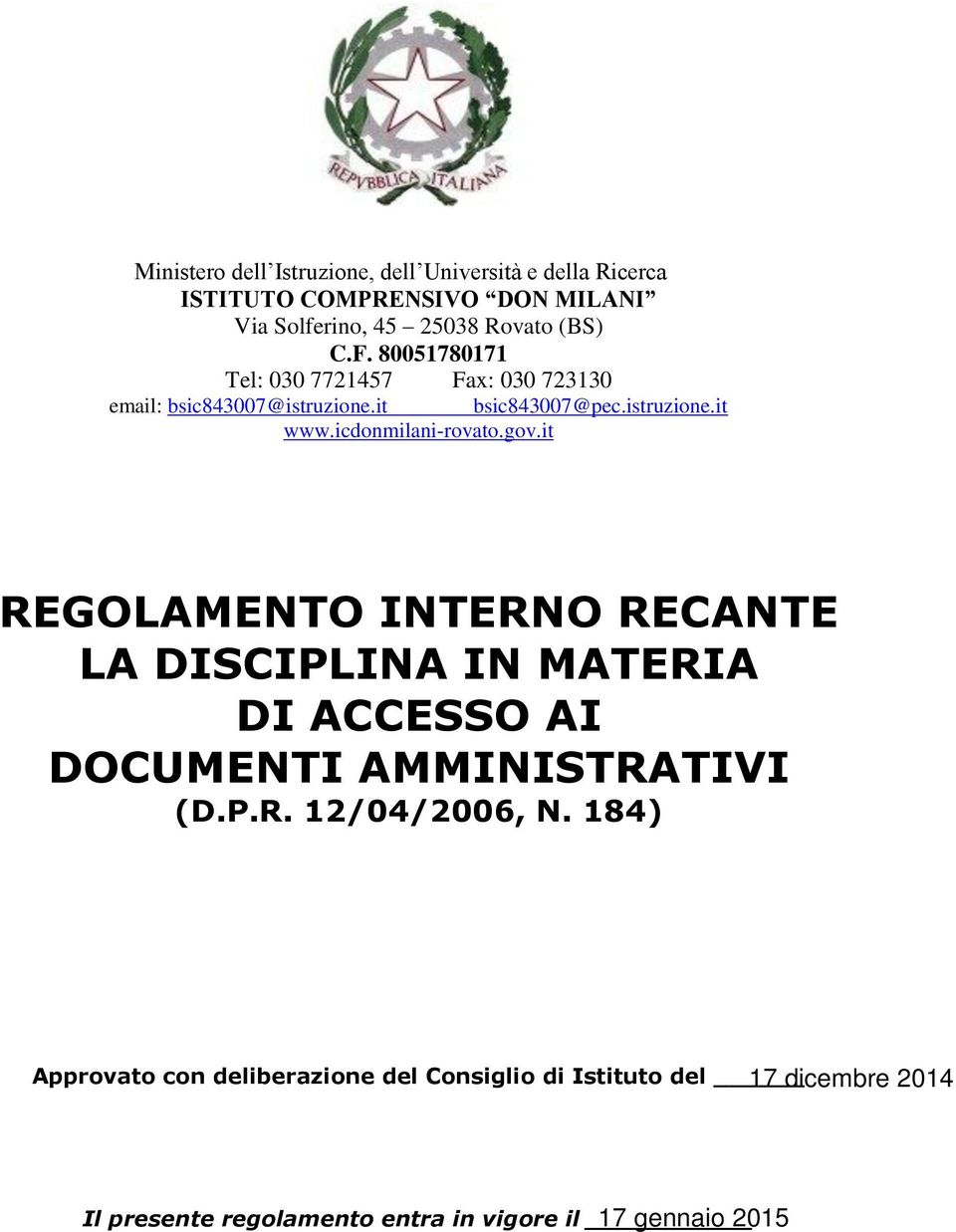 icdonmilani-rovato.gov.it REGOLAMENTO INTERNO RECANTE LA DISCIPLINA IN MATERIA DI ACCESSO AI DOCUMENTI AMMINISTRATIVI (D.