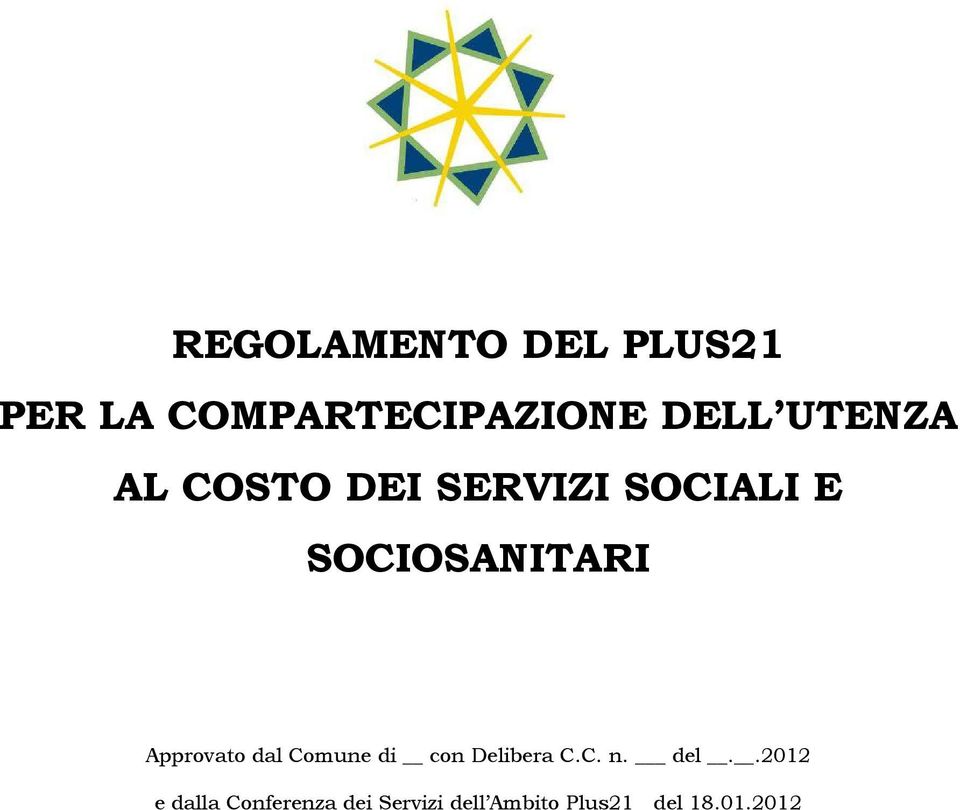 Approvato dal Comune di con Delibera C.C. n. del.