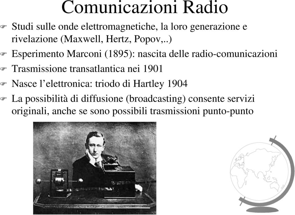 .) Esperimento Marconi (1895): nascita delle radio-comunicazioni Trasmissione transatlantica