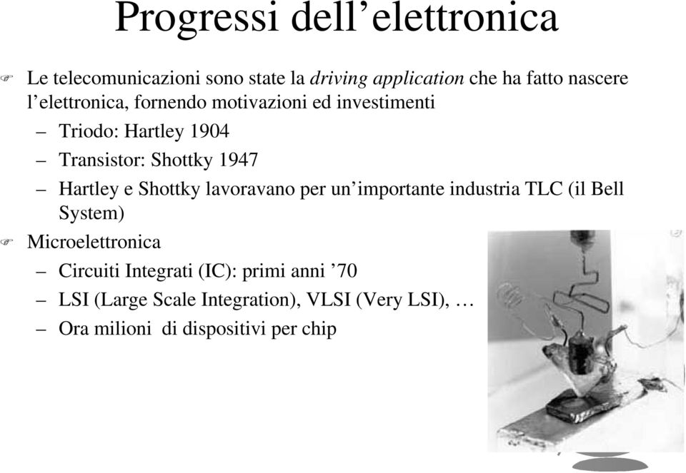 e Shottky lavoravano per un importante industria TLC (il Bell System) Microelettronica Circuiti